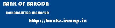 BANK OF BARODA  MAHARASHTRA SHAHAPUR    banks information 